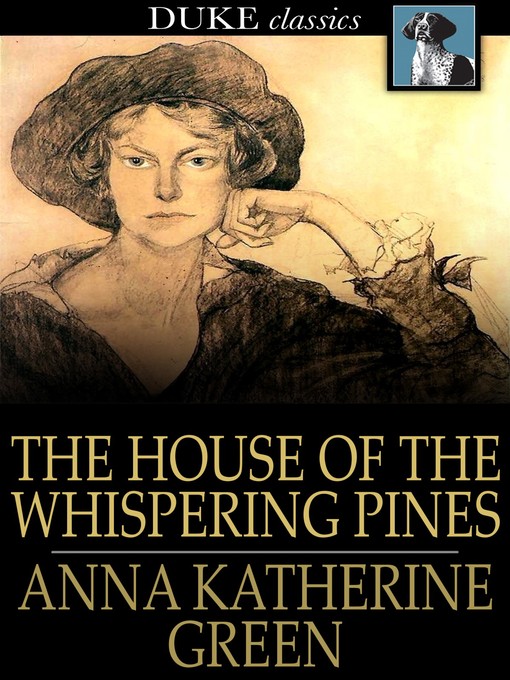Title details for The House of the Whispering Pines by Anna Katherine Green - Wait list